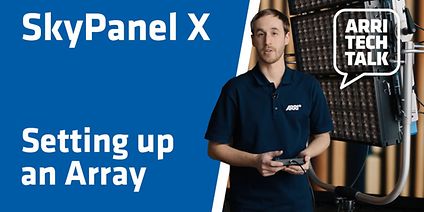ARRI Tech Talk: SkyPanel X - Setting up an array (Thumbnail)